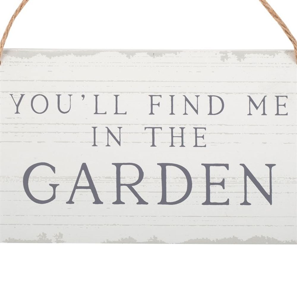 You'll Find Me in the Garden Hanging Sign